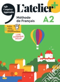 Atelier. Méthode de Français. A2. Livre. Avec Livre numérique. Per le Scuole superiori. Con didierfle.app (L') libro