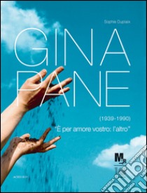 Gina Pane (1939-1990). Catalogo della mostra (Rovereto, 17 marzo-8 luglio 2012). Ediz. illustrata libro di Duplaix Sophie