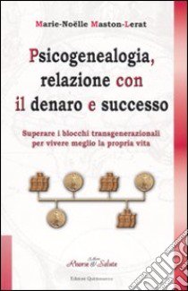 Psicogenealogia, relazione con il denaro e successo libro di Maston-Lerat Marie-Noëlle