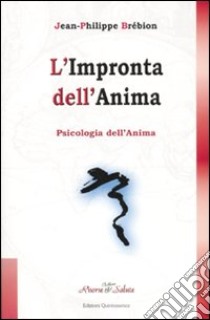 L'impronta dell'anima. Psicologia dell'anima libro di Brébion Jean-Philippe