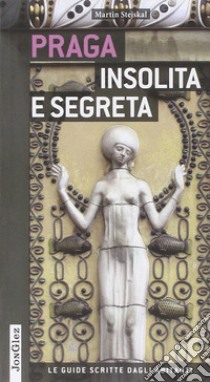 Praga insolita e segreta. Ediz. illustrata libro di Stejskal Martin