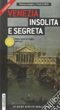 Venezia insolita e segreta. Ediz. illustrata libro di Jonglez Thomas; Zoffoli Paola