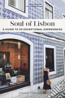Soul of Lisbon. A guide to 30 exceptional experiences libro di Pechiodat Fany; Gepner Lauriane