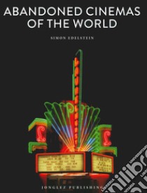 Abandoned cinemas of the world. Ediz. illustrata libro di Edelstein Simon