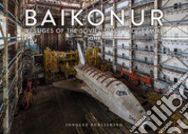 Baikonur. Vestiges of the soviet space programme. Ediz. illustrata libro di Jonk