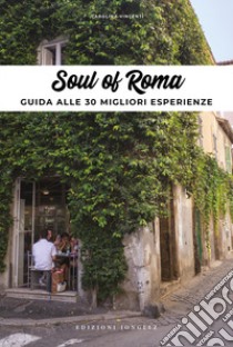 Soul of Rome. Ediz. italiana libro di Vincenti Carolina