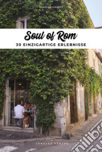 Soul of Rome. Ediz. tedesca libro di Vincenti Carolina