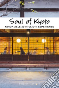 Soul of Kyoto. Guida alle 30 migliori esperienze libro di Teyssier Thierry