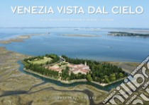 Venezia vista dal cielo. Ediz. illustrata libro di Roiter Rigoni Riccardo; Gusson Debora