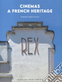 Cinemas a french heritage. Ediz. illustrata libro di Edelstein Simon