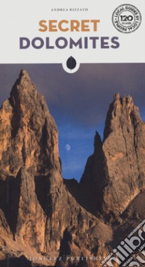 Secret Dolomites libro di Rizzato Andrea