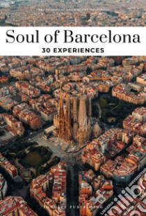 Soul of Barcelona. 30 experiences. Nuova ediz. libro di Pechiodat Fany; Moustache Vincent