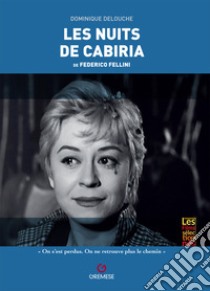 Les nuits de Cabiria de Federico Fellini libro di Delouche Dominique