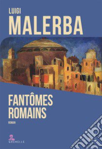 Fantomes romain libro di Malerba Luigi