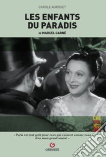 Les enfants du paradis de Marcel Carné libro di Aurouet Carole