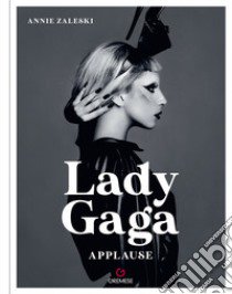 Lady Gaga. Applause. Ediz. francese libro di Zaleski Annie