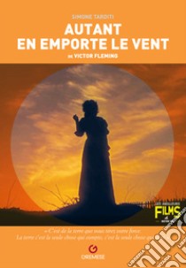 Autant en emporte le vent de Victor Fleming libro di Tarditi Simone