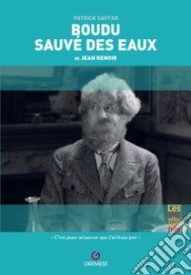 Boudu sauvé des eaux de Jean Renoir libro di De Vita Philippe