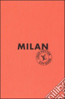 Milan. Louis Vuitton City Guide. Ediz. francese libro