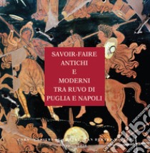 Ricerche sulla ceramica italiota. Vol. 2: Savoir-faire antichi e moderni tra Ruvo di Puglia e Napoli. Il cratere dell'Amazzonomachia e la loutrophoros con il mito di Niobe libro di Giacobello Federica; Pouzadoux Claude