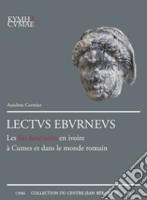 Lectvs Ebvrnevs. Les lits funéraires en ivoire à Cumes et dans le monde romain libro di Cormier Anselme