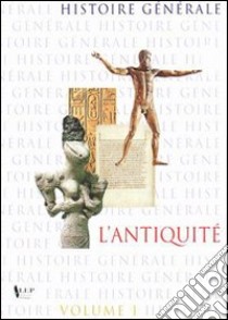 Histoire générale. Per le Scuole superiori. Vol. 1: L'antiquité libro