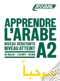 Apprendre l'Arabe. Niveau atteint A2. Con CD-Audio libro di Nammour-Wardini Rita