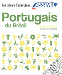 Portugais du Brésil. Cahier d'exercices. Débutants libro di Bueno Naiana