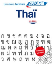 Thaï. Cahier d'écriture. Les bases libro di Nguyen Mai Anh; Nguyen Sirikul