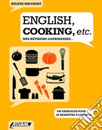 English, cooking, etc. Mes révisions gourmandes... libro di Bauchart Hélène