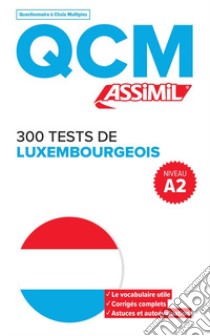 300 tests de luxembourgeois. QCM libro di Colotte Franck André; Weber-Messerich Jackie