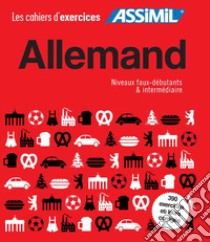 Allemand. Cahier d'exercices. Faux-débutants-Allemand. Cahier d'exercices. Intermédiaire libro di Schödel Bettina