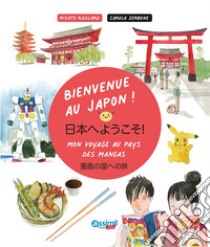 Bienvenue au Japon! Ediz. illustrata libro di Raillard Misato