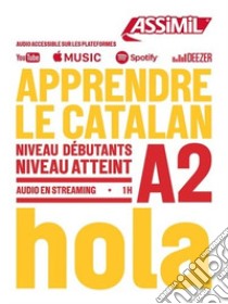 Apprendre le catalan. Niveau atteint A2. Con Audio in streaming libro di Llombart Huesca Maria