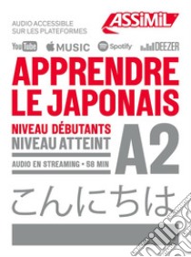 Apprendre le japonais. Niveau atteint A2. Con Contenuto digitale per download e accesso on line libro di Oshima Hiroko; Saucher Marion