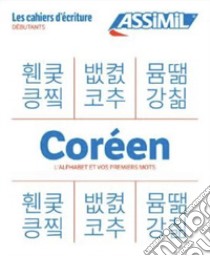 Coréen. Cahier d'écriture. L'alphabet et vos premiers mots libro di Kim-Juquel Inseon