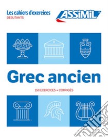 Grec ancien. Cahier d'exercices. Débutants libro di Guglielmi Jean-Pierre