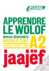 Apprendre le Wolof. Niveau atteint A2. Con CD-ROM libro di Diouf Jean L.