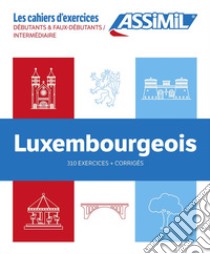 Luxembourgeois. Coffret cahiers d'exercices. Débutants et faux-débutants/intermédiaire libro di Weber-Messerich Jackie; Colotte Franck André