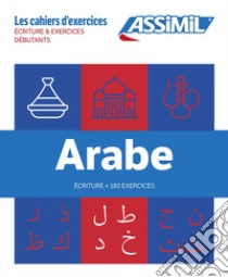 Arabe. Coffret Cahiers Écriture & 180 Exercices (débutants). libro di Benali Abdelghani; Krasa Daniel