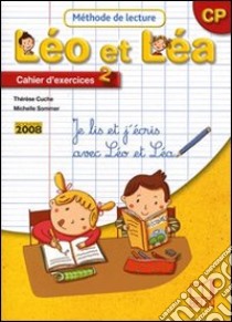 Méthode de lecture. Léo et Léa CP. Cahier d'exercices. Per la Scuola elementare. Vol. 2 libro di Cuche Therese, Sommer Michelle