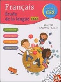 Français. Étude de la langue CE2. Per la Scuola elementare libro di Mauffrey Annick, Cohen Isdey