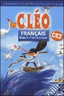 Cléo Français CE2. Manuel d'entraînement. Per la Scuola elementare libro di Fetet Antoine