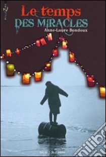 Le temps des miracles libro di Bondoux Anne-Laure