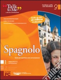 Talk to me 7.0. Spagnolo. Livello 1 (base-intermedio). CD-ROM libro