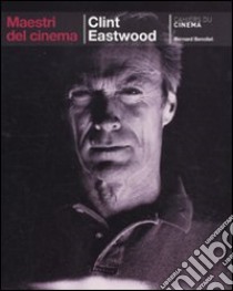 Clint Eastwood. Ediz. illustrata libro di Benoliel Bernard