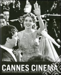 Cannes Cinema. A visual history of the world's greatest film festival. Ediz. illustrata libro