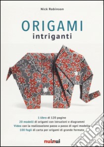 Origami intriganti. Ediz. illustrata libro di Robinson Nick