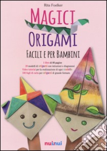 Magici origami. Facili e per bambini. Ediz. illustrata. Con gadget libro di Foelker Rita