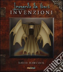 Leonardo da Vinci. Invenzioni. Libro pop-up. Ediz. illustrata libro di Hawcock David